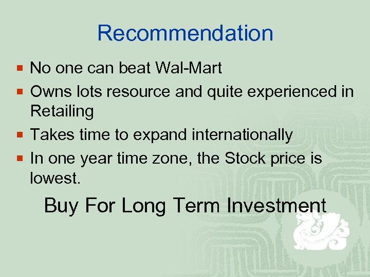 Recommendation ¡ No one can beat Wal-Mart ¡ Owns lots resource and quite experienced