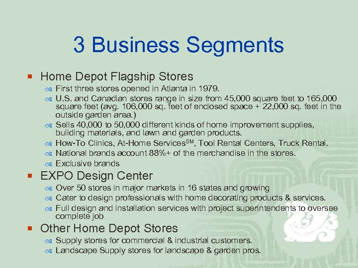 3 Business Segments ¡ Home Depot Flagship Stores First three stores opened in Atlanta