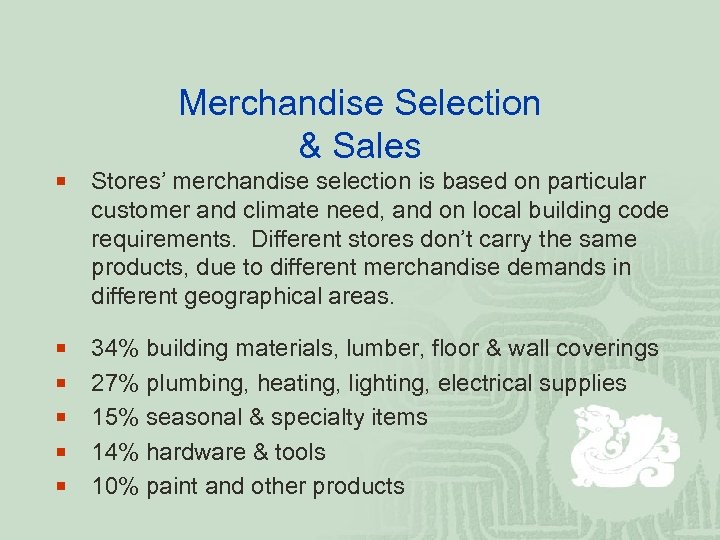 Merchandise Selection & Sales ¡ Stores’ merchandise selection is based on particular customer and