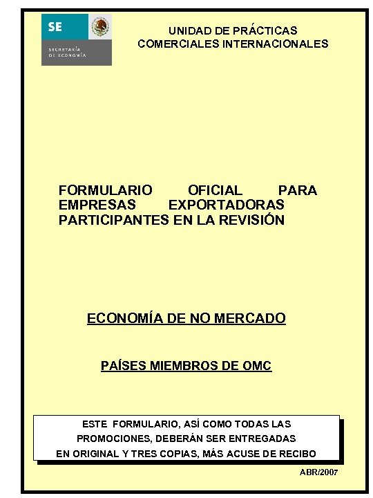 ´ UNIDAD DE PRACTICAS COMERCIALES INTERNACIONALES FORMULARIO OFICIAL PARA EMPRESAS EXPORTADORAS PARTICIPANTES EN LA