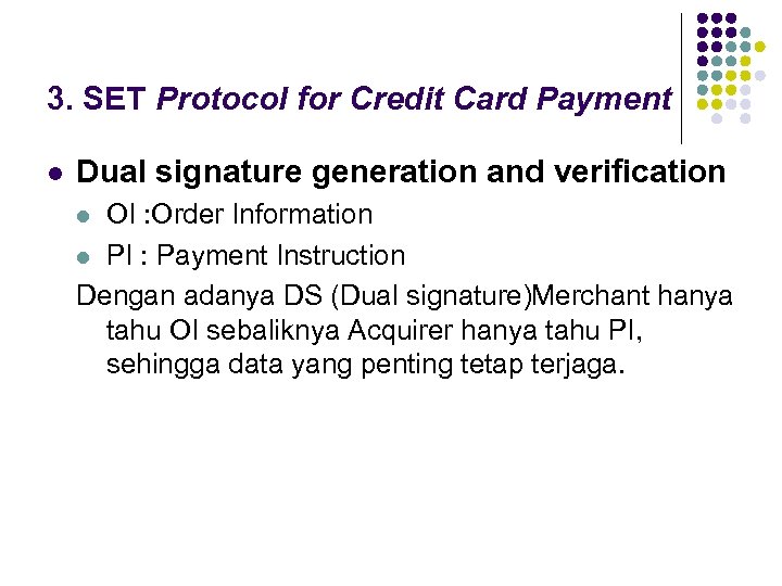 3. SET Protocol for Credit Card Payment l Dual signature generation and verification OI