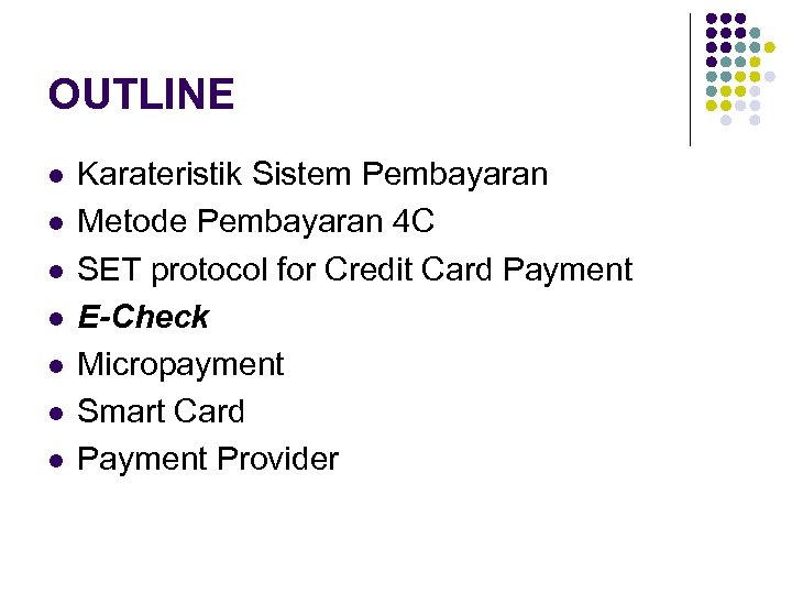 OUTLINE l l l l Karateristik Sistem Pembayaran Metode Pembayaran 4 C SET protocol