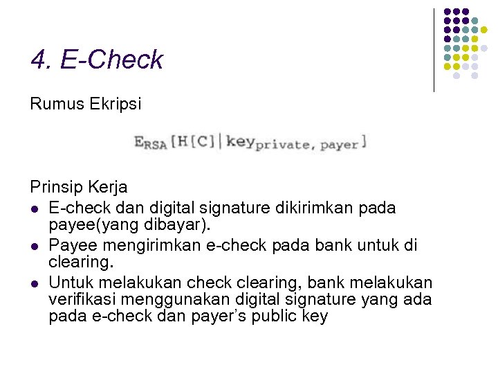 4. E-Check Rumus Ekripsi Prinsip Kerja l E-check dan digital signature dikirimkan pada payee(yang