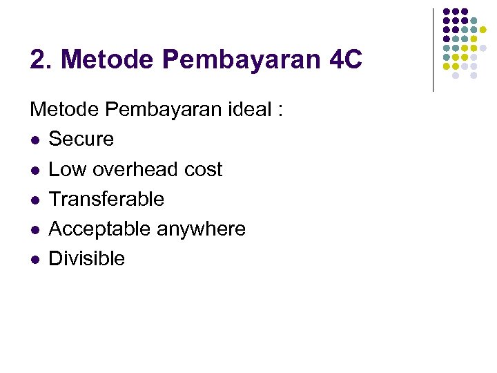 2. Metode Pembayaran 4 C Metode Pembayaran ideal : l Secure l Low overhead