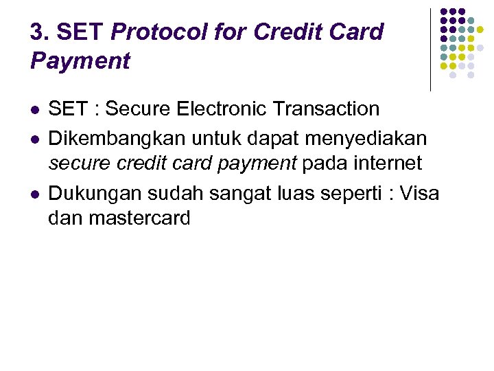 3. SET Protocol for Credit Card Payment l l l SET : Secure Electronic
