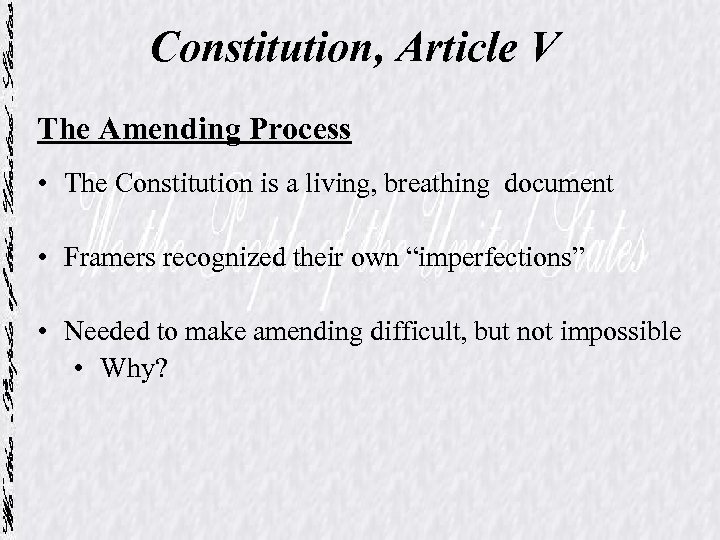 Constitution, Article V The Amending Process • The Constitution is a living, breathing document