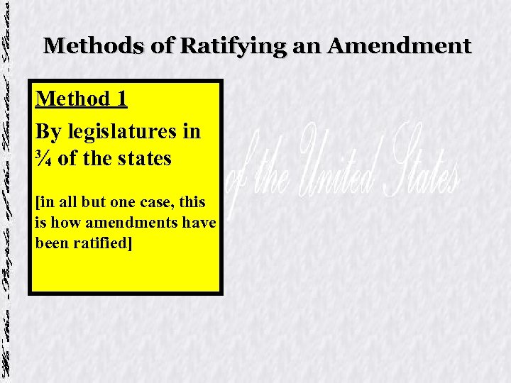 Methods of Ratifying an Amendment Method 1 By legislatures in ¾ of the states