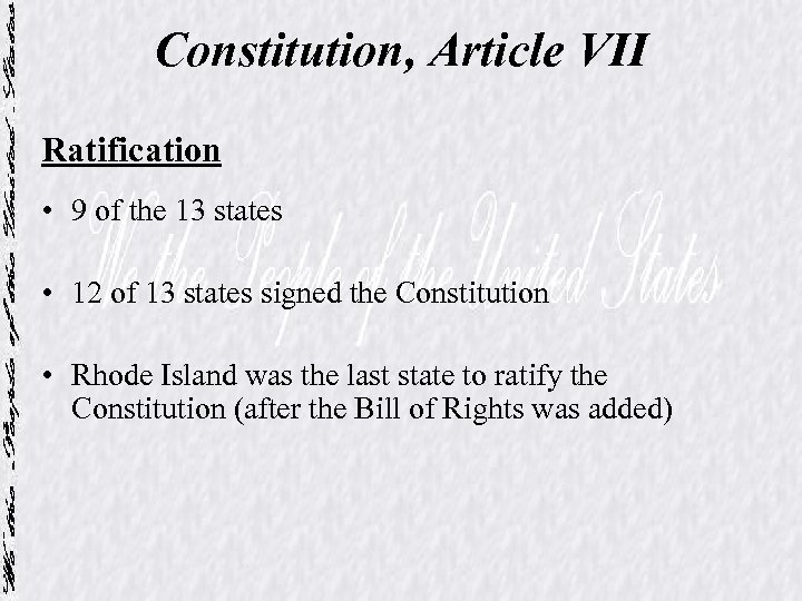 Constitution, Article VII Ratification • 9 of the 13 states • 12 of 13