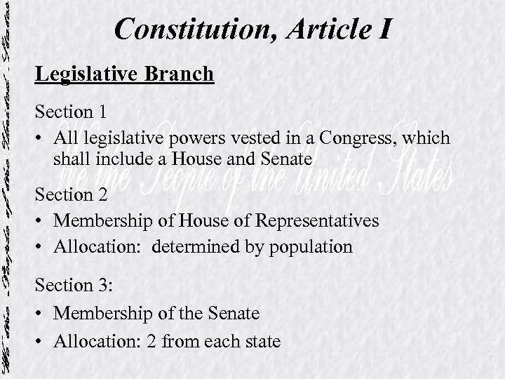 Constitution, Article I Legislative Branch Section 1 • All legislative powers vested in a