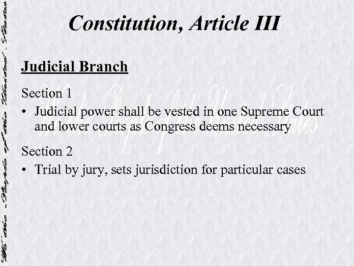 Constitution, Article III Judicial Branch Section 1 • Judicial power shall be vested in