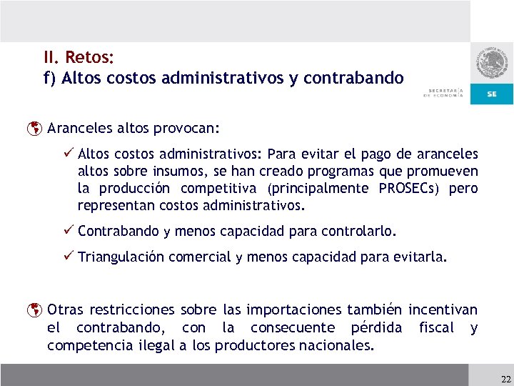 II. Retos: f) Altos costos administrativos y contrabando þ Aranceles altos provocan: ü Altos