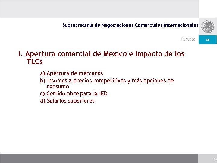 Subsecretaría de Negociaciones Comerciales Internacionales I. Apertura comercial de México e Impacto de los