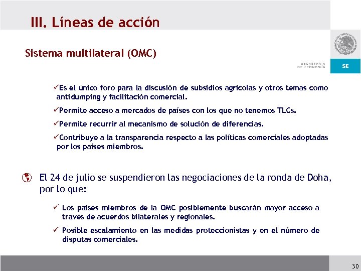 III. Líneas de acción Sistema multilateral (OMC) üEs el único foro para la discusión