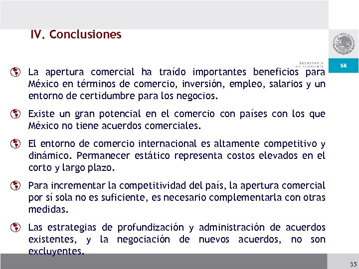 IV. Conclusiones þ La apertura comercial ha traído importantes beneficios para México en términos