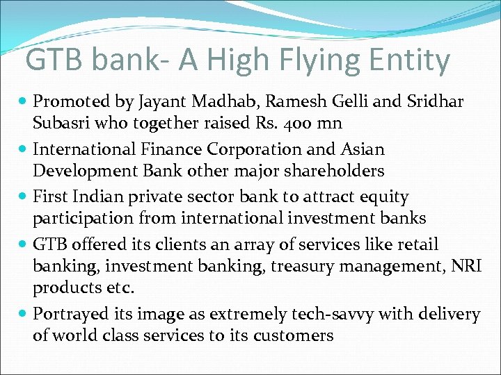 GTB bank- A High Flying Entity Promoted by Jayant Madhab, Ramesh Gelli and Sridhar