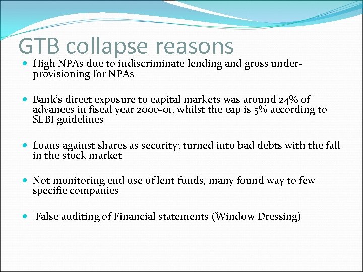 GTB collapse reasons High NPAs due to indiscriminate lending and gross underprovisioning for NPAs