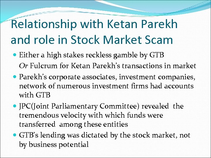 Relationship with Ketan Parekh and role in Stock Market Scam Either a high stakes