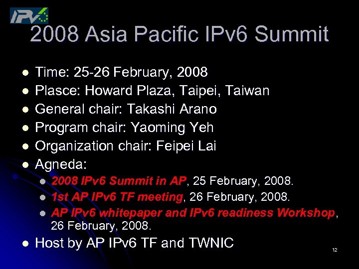 2008 Asia Pacific IPv 6 Summit l l l Time: 25 -26 February, 2008