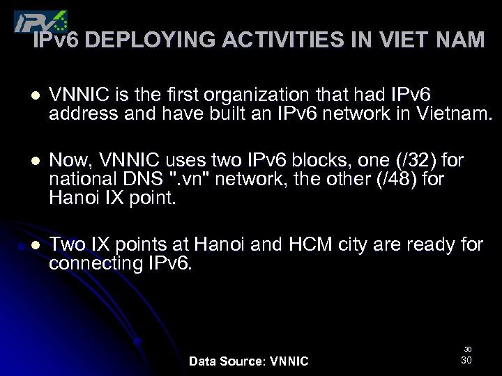 IPv 6 DEPLOYING ACTIVITIES IN VIET NAM l VNNIC is the first organization that