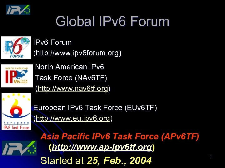 Global IPv 6 Forum (http: //www. ipv 6 forum. org) North American IPv 6