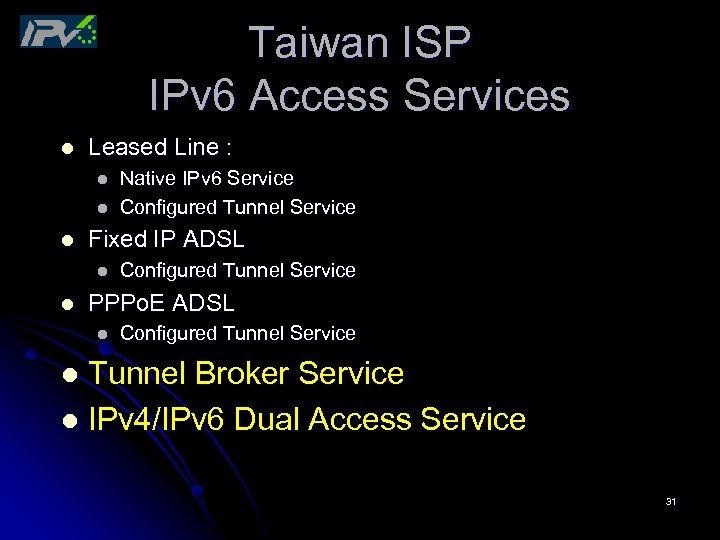 Taiwan ISP IPv 6 Access Services l Leased Line : l l l Fixed