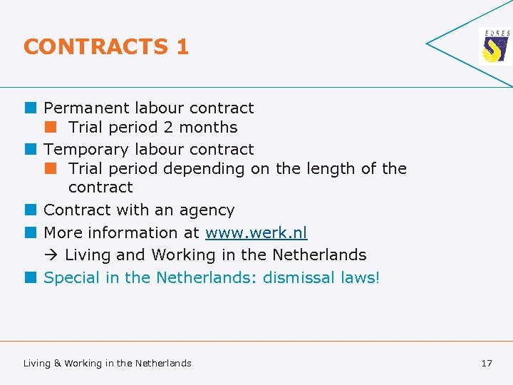 CONTRACTS 1 ¢ Permanent labour contract ¢ Trial period 2 months ¢ Temporary labour