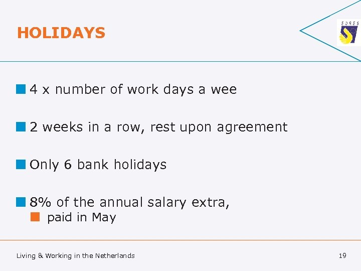 HOLIDAYS ¢ 4 x number of work days a wee ¢ 2 weeks in