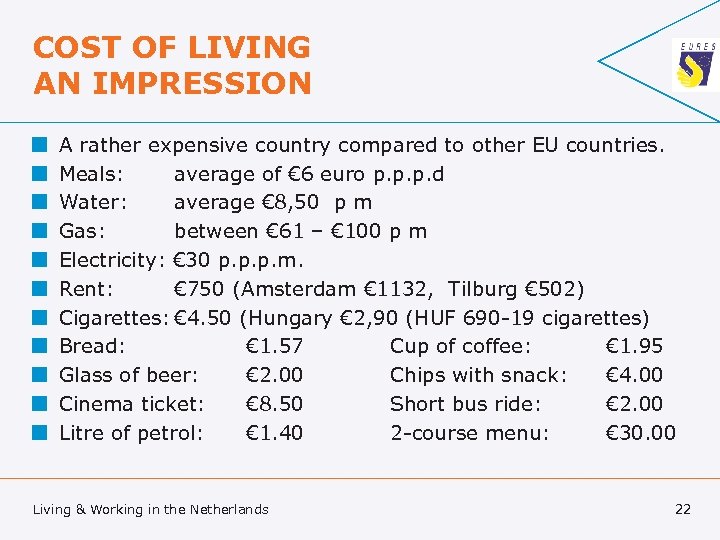 COST OF LIVING AN IMPRESSION ¢ ¢ ¢ A rather expensive country compared to
