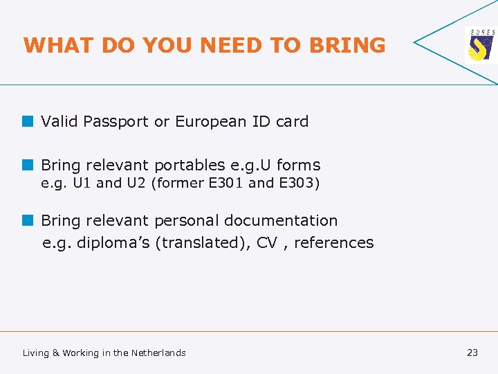 WHAT DO YOU NEED TO BRING ¢ Valid Passport or European ID card ¢