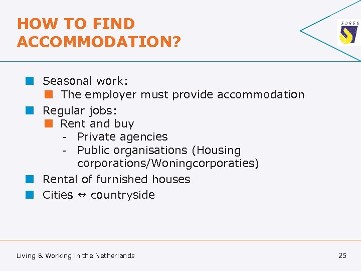 HOW TO FIND ACCOMMODATION? ¢ Seasonal work: ¢ The employer must provide accommodation ¢