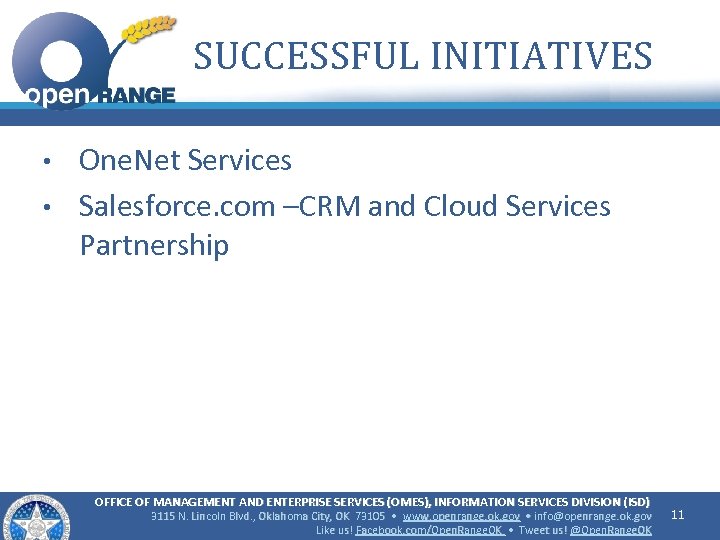 SUCCESSFUL INITIATIVES • • One. Net Services Salesforce. com –CRM and Cloud Services Partnership