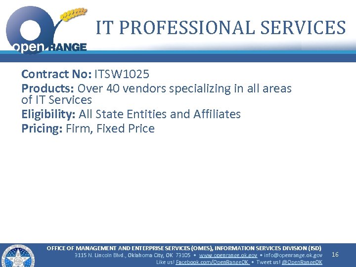 IT PROFESSIONAL SERVICES Contract No: ITSW 1025 Products: Over 40 vendors specializing in all