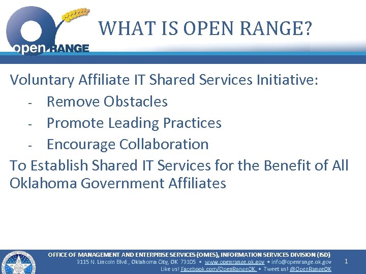 WHAT IS OPEN RANGE? Voluntary Affiliate IT Shared Services Initiative: - Remove Obstacles -