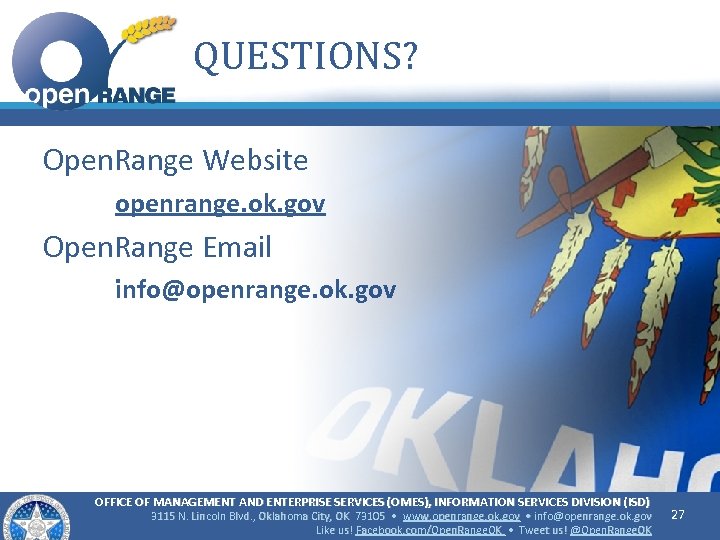 QUESTIONS? Open. Range Website openrange. ok. gov Open. Range Email info@openrange. ok. gov OFFICE