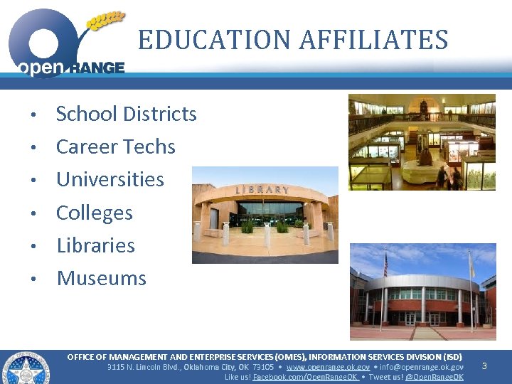 EDUCATION AFFILIATES • • • School Districts Career Techs Universities Colleges Libraries Museums OFFICE