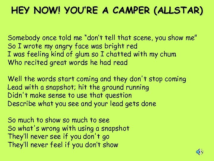 HEY NOW! YOU’RE A CAMPER (ALLSTAR) Somebody once told me “don’t tell that scene,