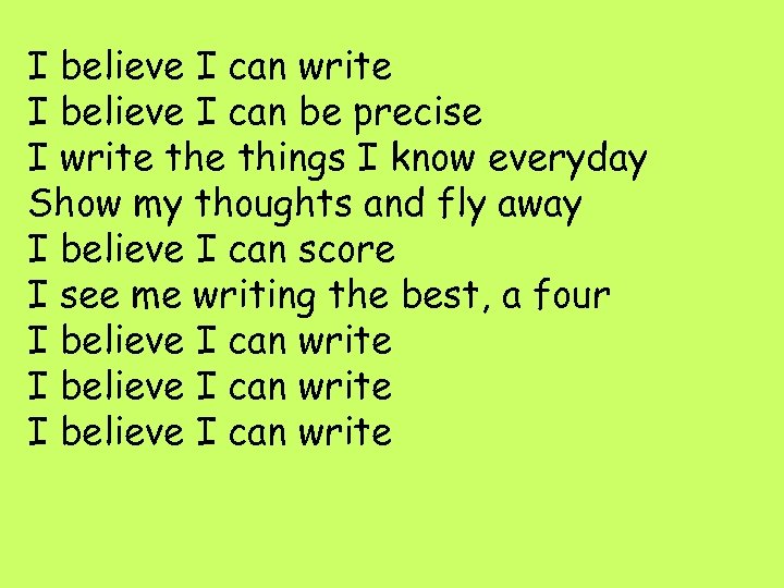 I believe I can write I believe I can be precise I write things