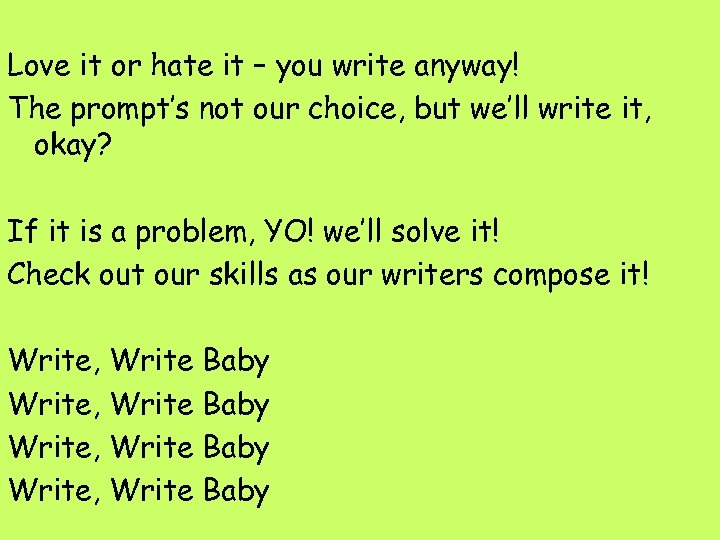 Love it or hate it – you write anyway! The prompt’s not our choice,