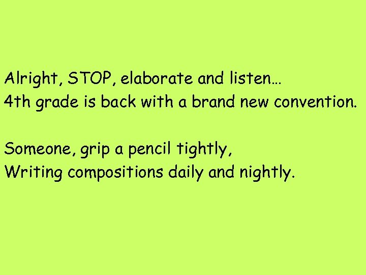 Alright, STOP, elaborate and listen… 4 th grade is back with a brand new