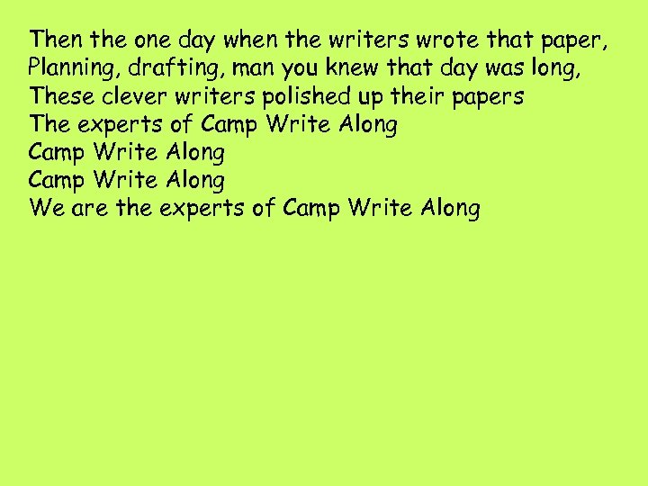 Then the one day when the writers wrote that paper, Planning, drafting, man you