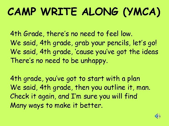 CAMP WRITE ALONG (YMCA) 4 th Grade, there’s no need to feel low. We