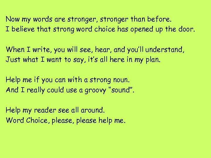 Now my words are stronger, stronger than before. I believe that strong word choice
