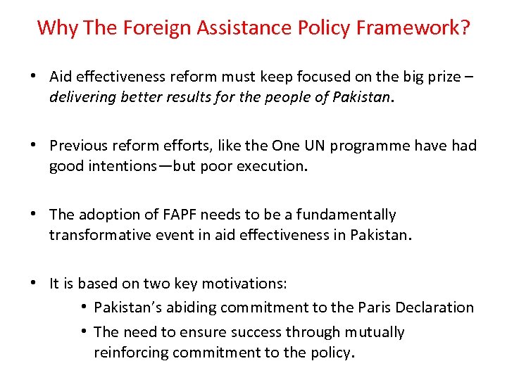 Why The Foreign Assistance Policy Framework? • Aid effectiveness reform must keep focused on