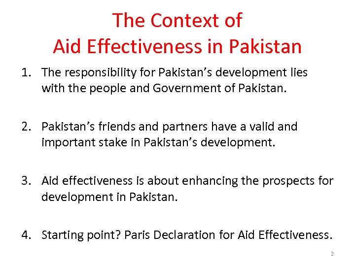 The Context of Aid Effectiveness in Pakistan 1. The responsibility for Pakistan’s development lies