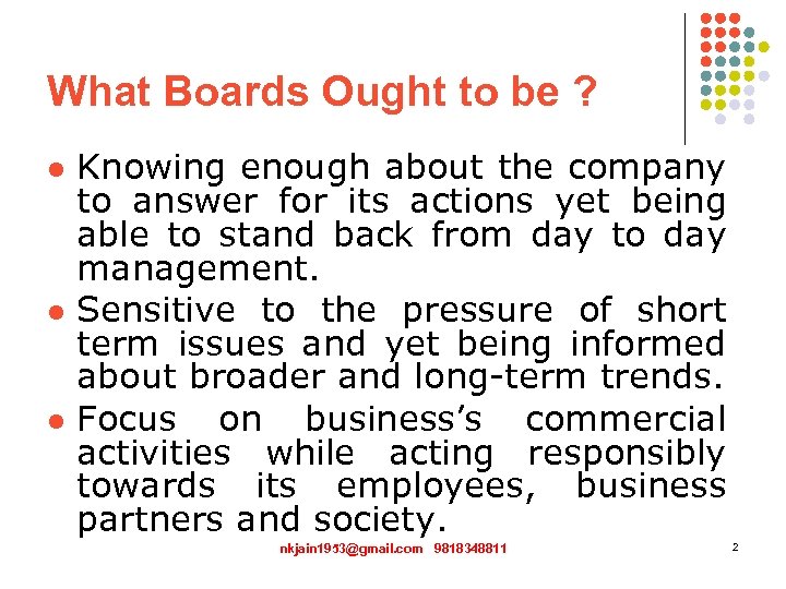 What Boards Ought to be ? l l l Knowing enough about the company