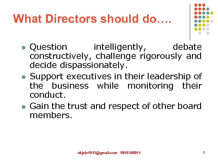 What Directors should do…. l l l Question intelligently, debate constructively, challenge rigorously and