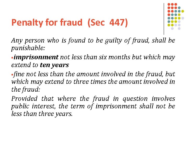 Penalty for fraud (Sec 447) Any person who is found to be guilty of