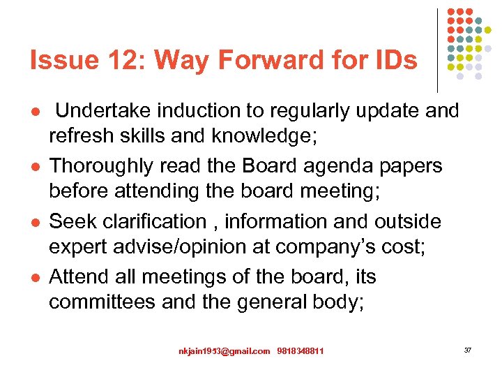 Issue 12: Way Forward for IDs l l Undertake induction to regularly update and