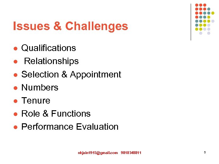 Issues & Challenges l l l l Qualifications Relationships Selection & Appointment Numbers Tenure