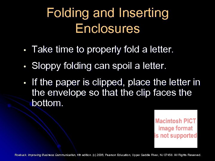 Folding and Inserting Enclosures • Take time to properly fold a letter. • Sloppy
